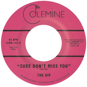 The Dip - Sure Don't Miss You - Colemine 147
