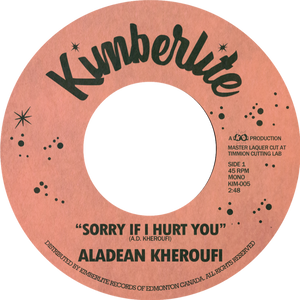 Aladean Kheroufi - Sorry If I Hurt You b/w Nothing Ever Changes - Kimberlite 005